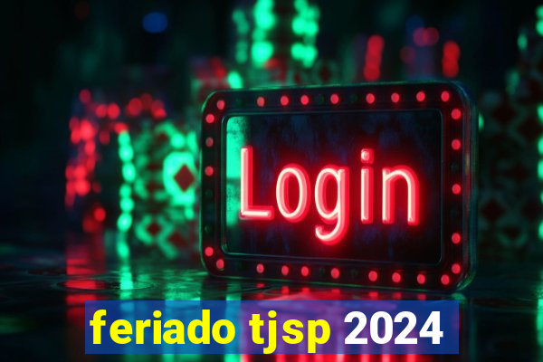 feriado tjsp 2024